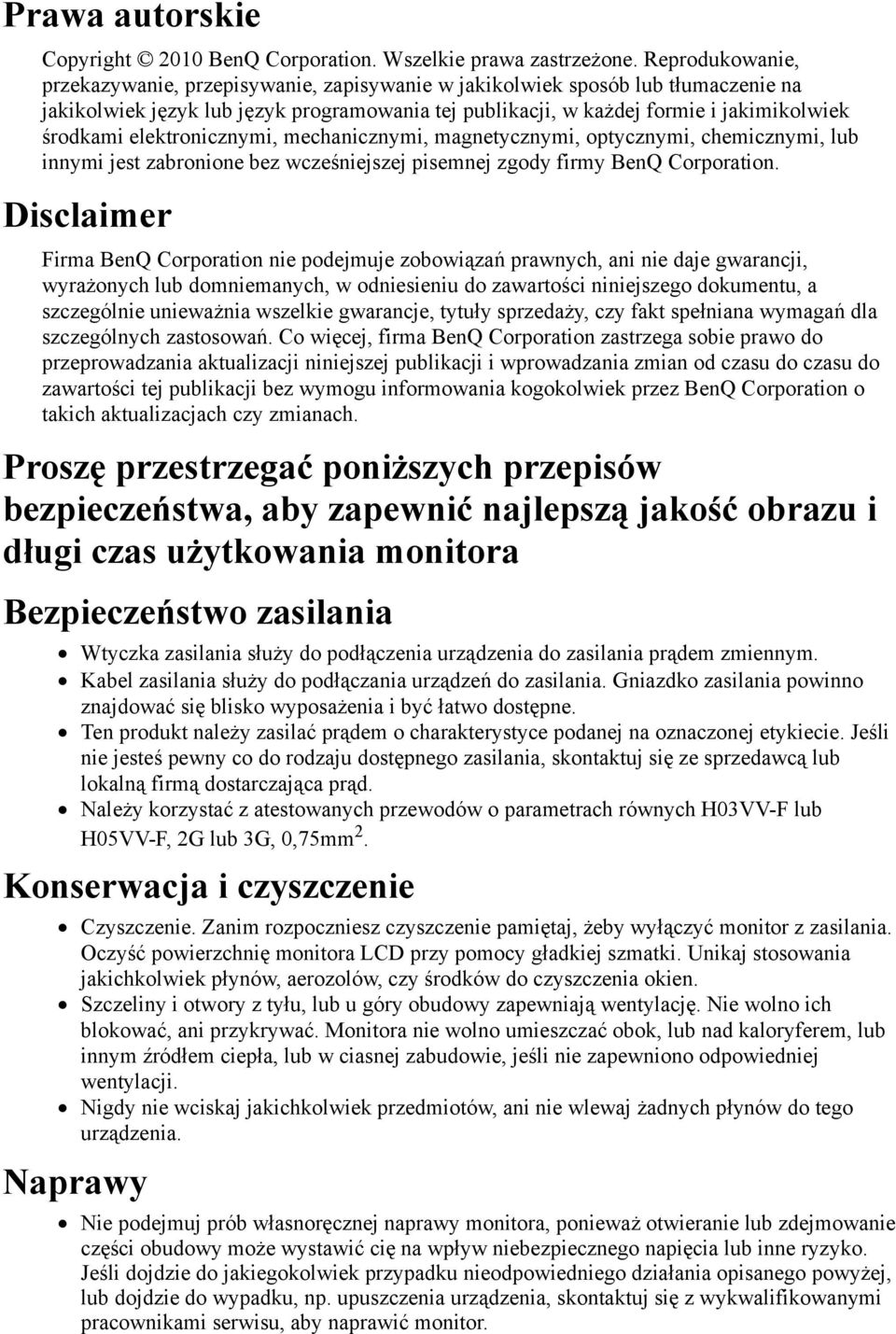 elektronicznymi, mechanicznymi, magnetycznymi, optycznymi, chemicznymi, lub innymi jest zabronione bez wcześniejszej pisemnej zgody firmy BenQ Corporation.