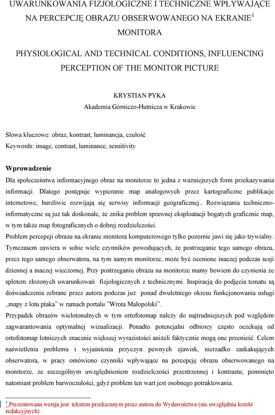 informacyjnego obraz na monitorze to jedna z ważniejszych form przekazywania informacji.
