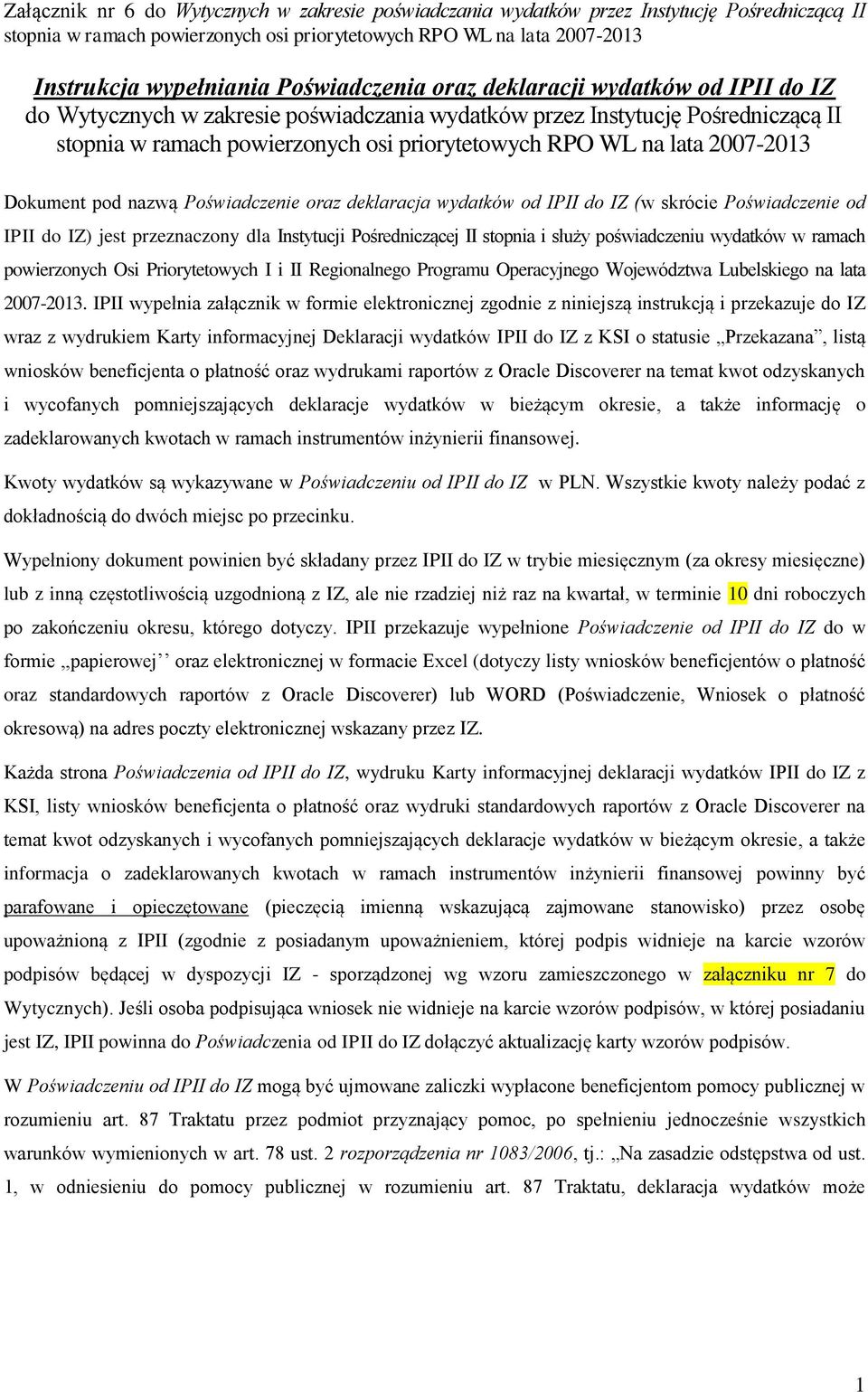 Priorytetowych I i II Regionalnego Programu Operacyjnego Województwa Lubelskiego na lata 2007-2013.