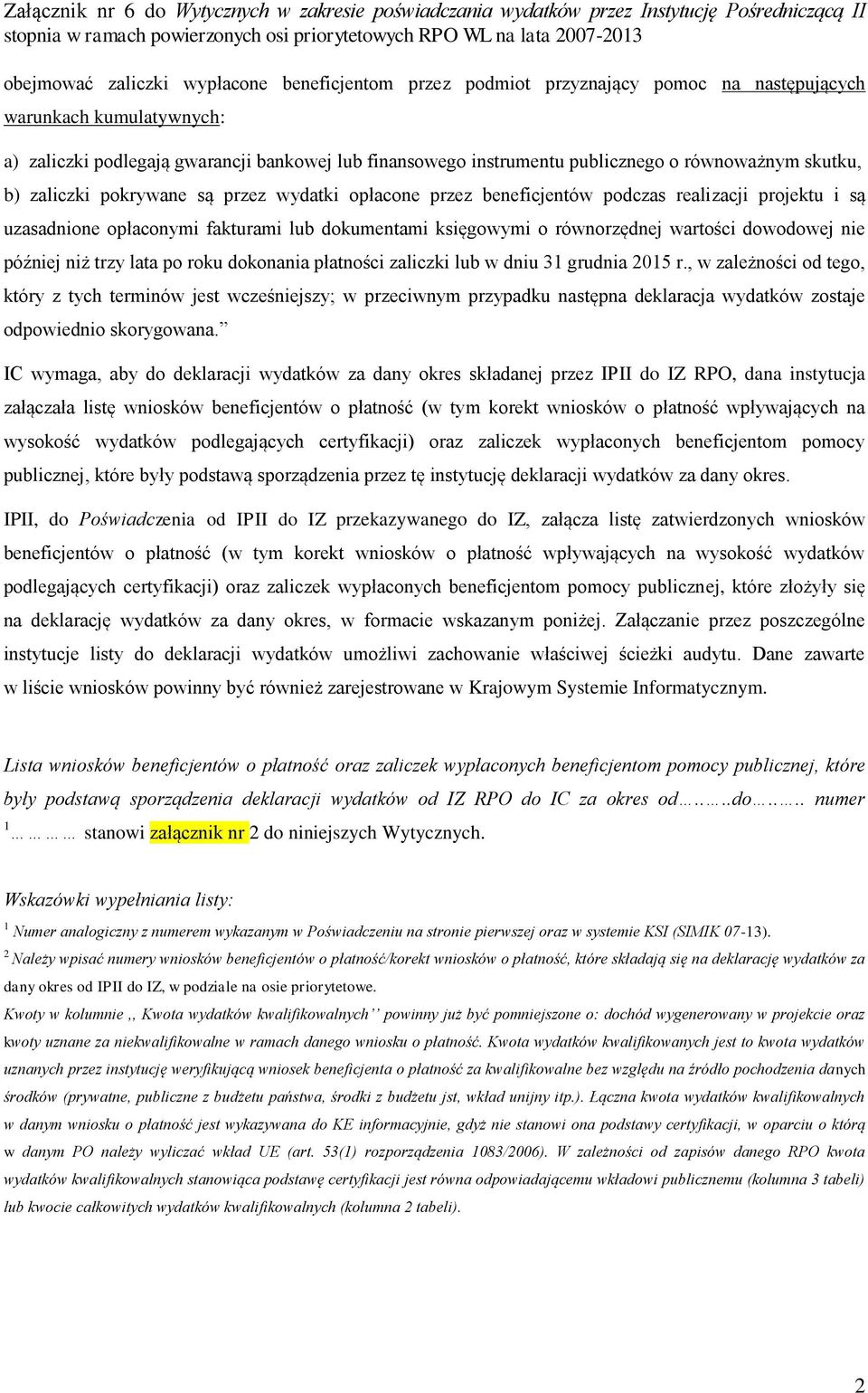 wartości dowodowej nie później niż trzy lata po roku dokonania płatności zaliczki lub w dniu 31 grudnia 2015 r.