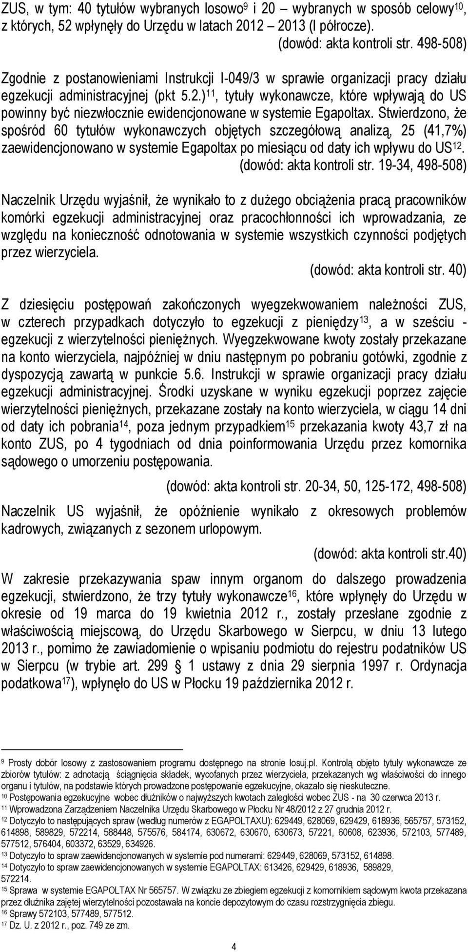 ) 11, tytuły wykonawcze, które wpływają do US powinny być niezwłocznie ewidencjonowane w systemie Egapoltax.