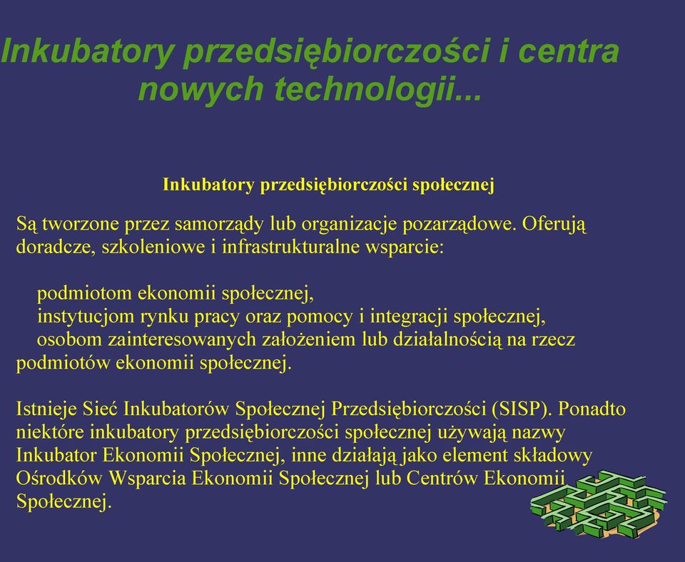osobom zainteresowanych założeniem lub działalnością na rzecz podmiotów ekonomii społecznej.