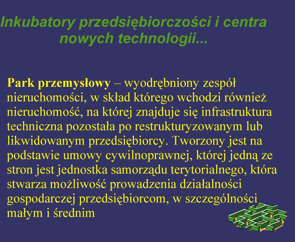 Tworzony jest na podstawie umowy cywilnoprawnej, której jedną ze stron jest jednostka samorządu