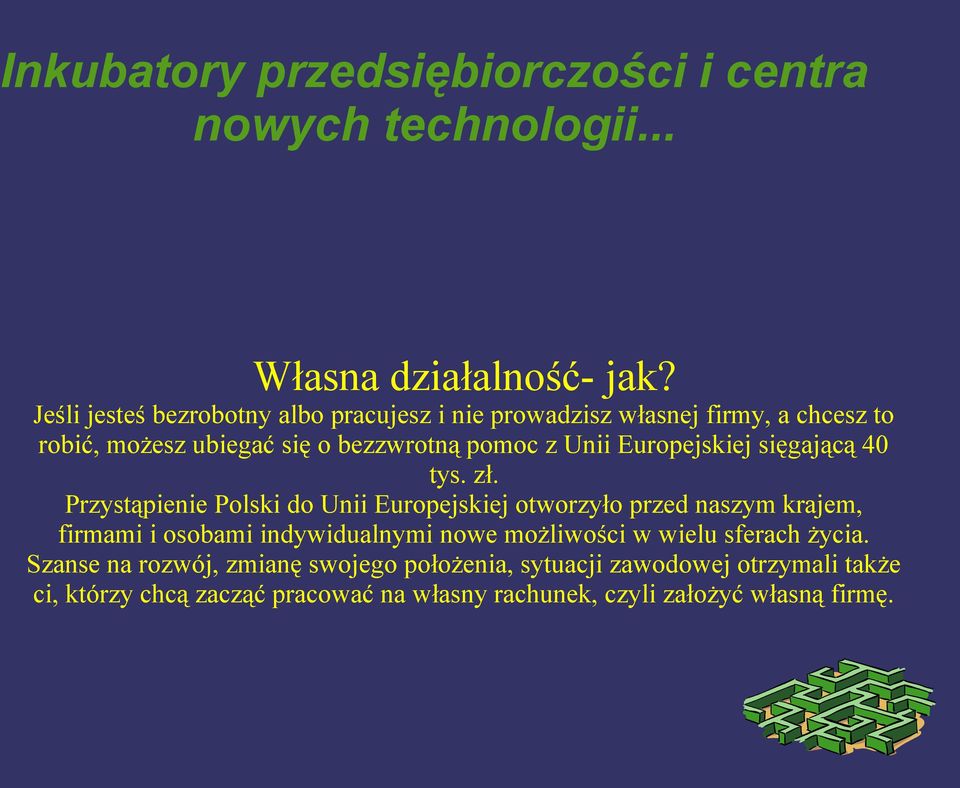 pomoc z Unii Europejskiej sięgającą 40 tys. zł.