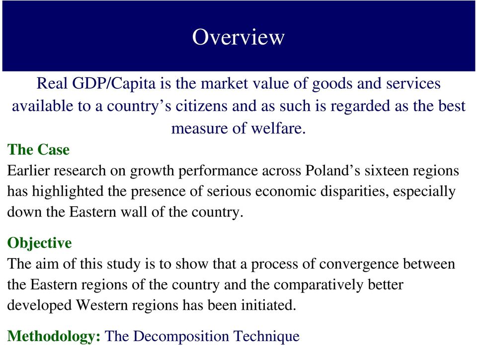 The Case Earlier research on growth performance across Poland s sixteen regions has highlighted the presence of serious economic disparities,