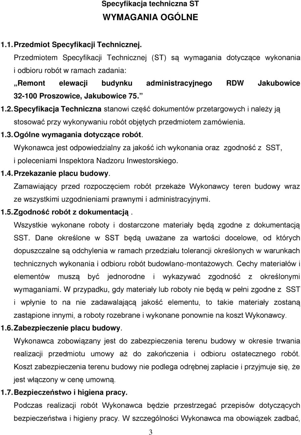 1.2. Specyfikacja Techniczna stanowi część dokumentów przetargowych i należy ją stosować przy wykonywaniu robót objętych przedmiotem zamówienia. 1.3. Ogólne wymagania dotyczące robót.