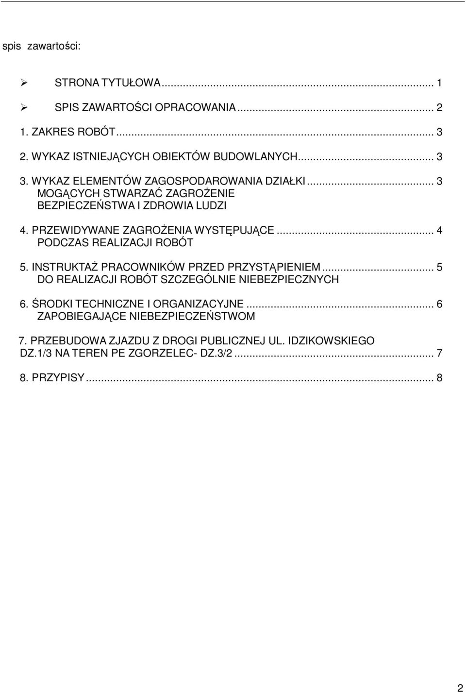 .. 4 PODCZAS REALIZACJI ROBÓT 5. INSTRUKTAś PRACOWNIKÓW PRZED PRZYSTĄPIENIEM... 5 DO REALIZACJI ROBÓT SZCZEGÓLNIE NIEBEZPIECZNYCH 6.