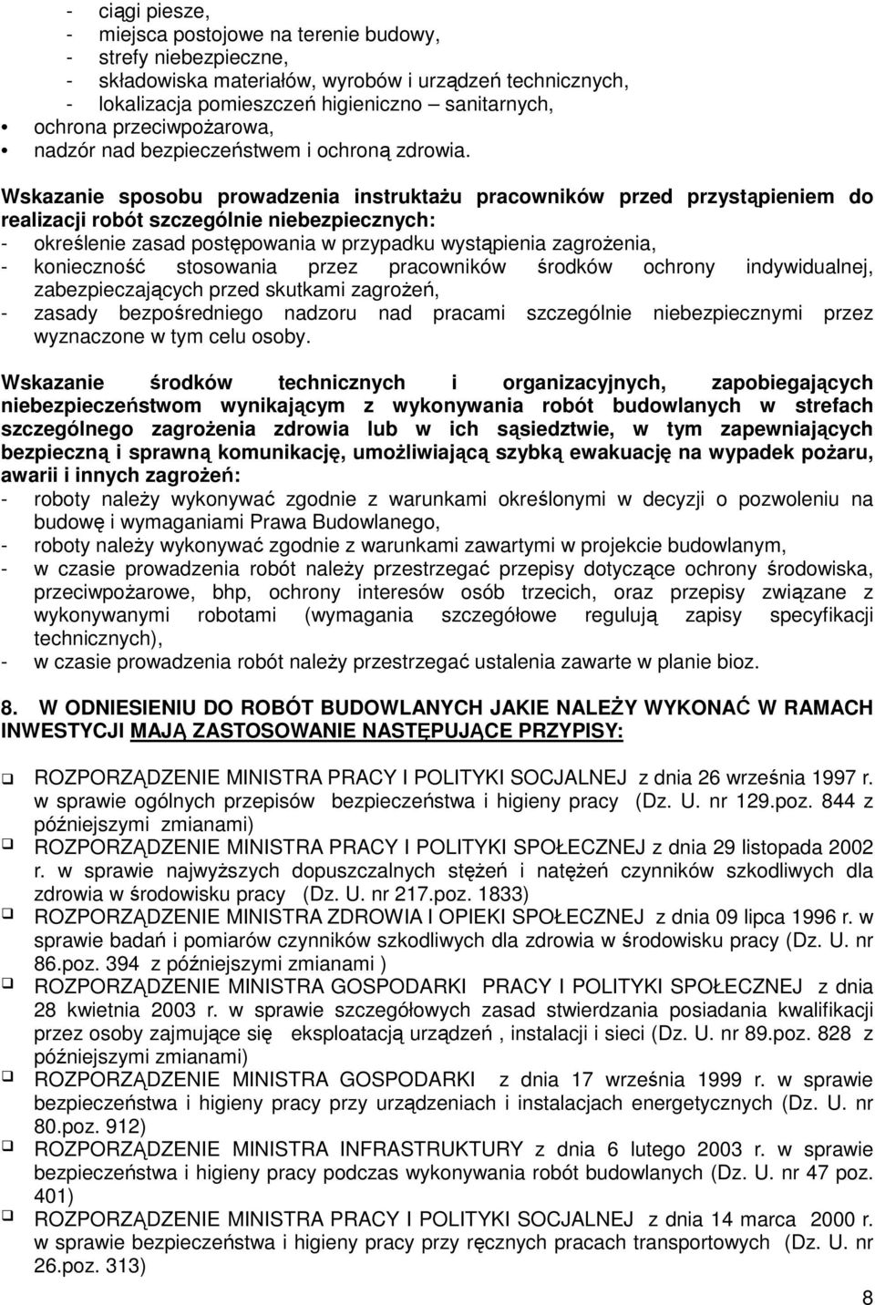 Wskazanie sposobu prowadzenia instruktaŝu pracowników przed przystąpieniem do realizacji robót szczególnie niebezpiecznych: - określenie zasad postępowania w przypadku wystąpienia zagroŝenia, -