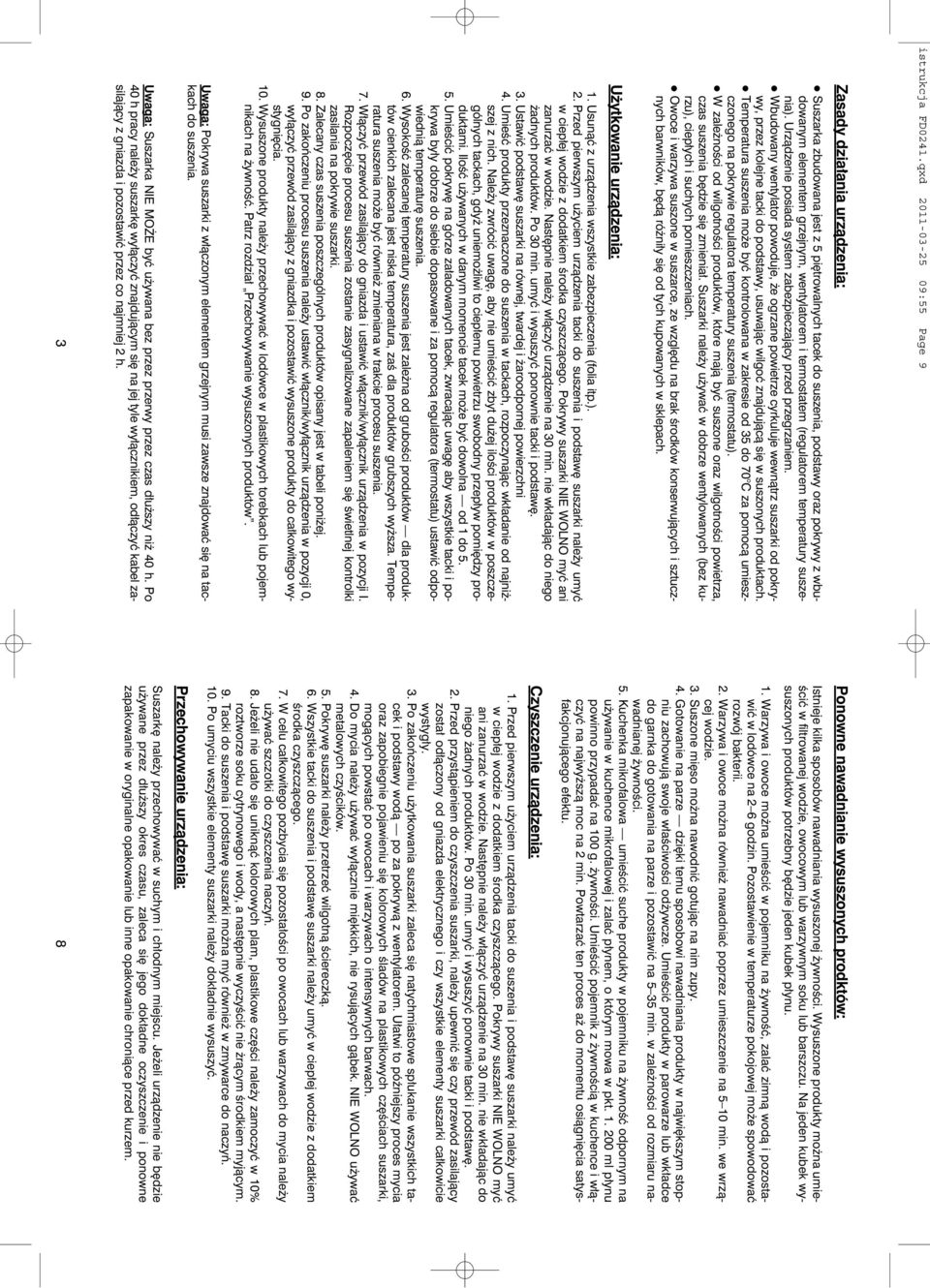 (regulatorem temperatury suszenia). Urządzenie posiada system zabezpieczający przed przegrzaniem.