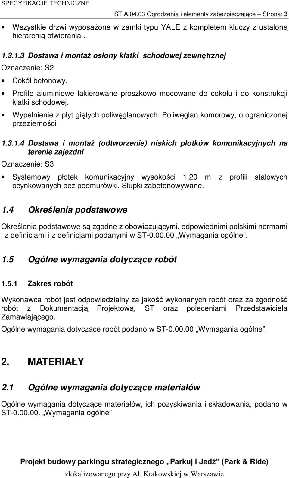 Wypełnienie z płyt giętych poliwęglanowych. Poliwęglan komorowy, o ograniczonej przezierności 1.