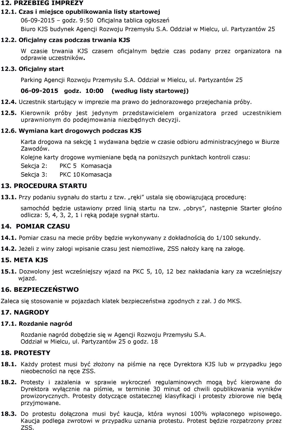 Oficjalny start Parking Agencji Rozwoju Przemysłu S.A. Oddział w Mielcu, ul. Partyzantów 25 06-09-2015 godz. 10:00 (według listy startowej) 12.4.