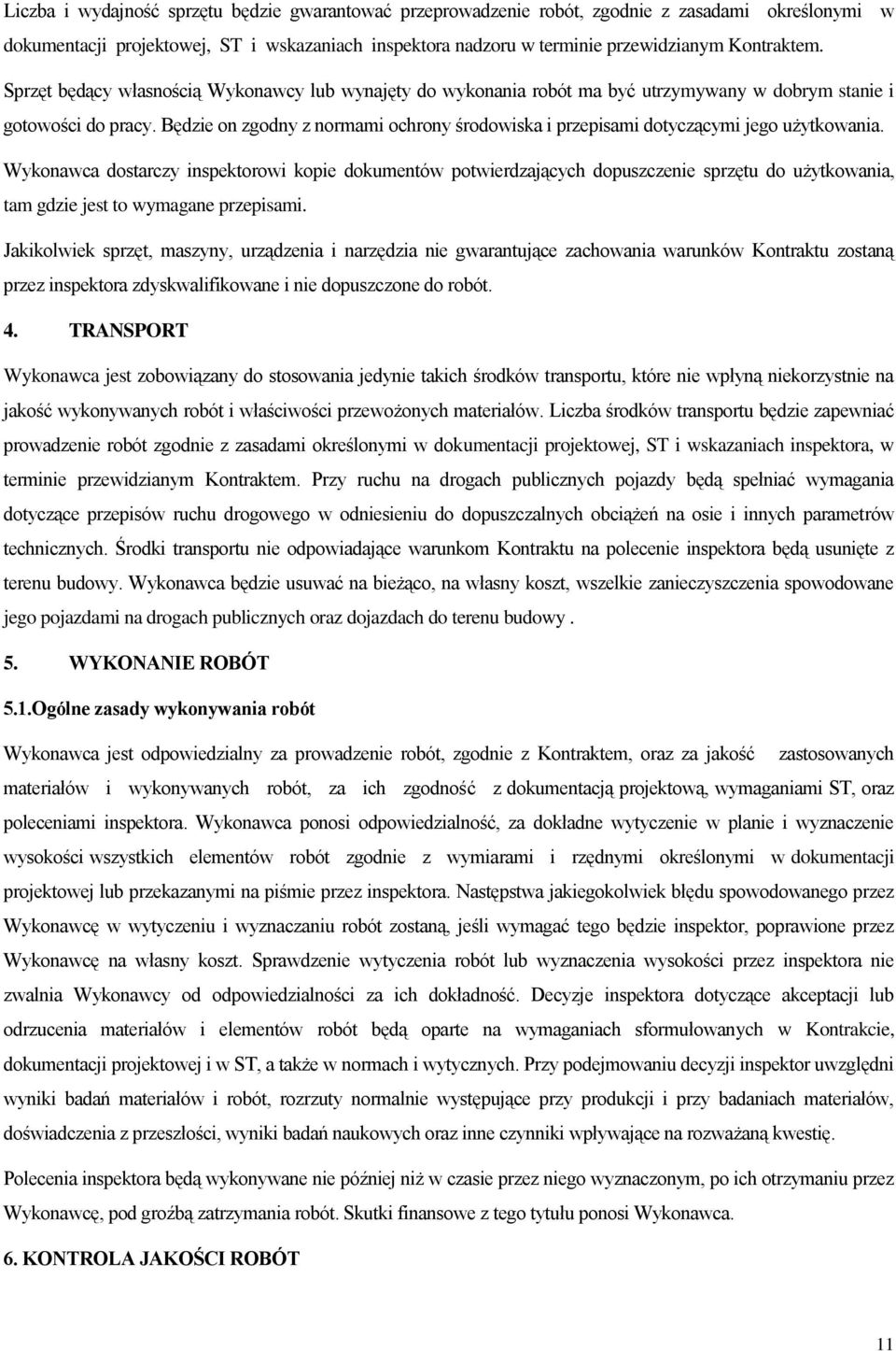 Będzie on zgodny z normami ochrony środowiska i przepisami dotyczącymi jego użytkowania.