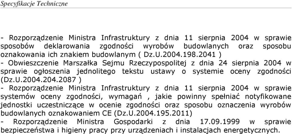 Ministra Infrastruktury z dnia 11 sierpnia 2004 w sprawie systemów oceny zgodności, wymagań, jakie powinny spełniać notyfikowane jednostki uczestniczące w ocenie zgodności oraz sposobu oznaczenia