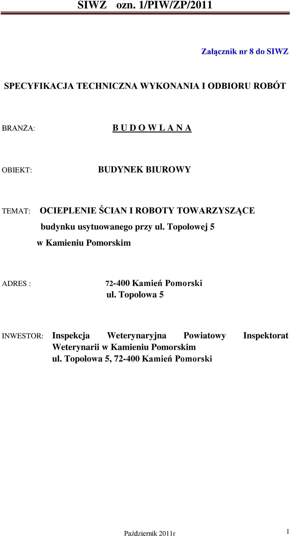 Topolowej 5 w Kamieniu Pomorskim ADRES : 72-400 Kamień Pomorski ul.