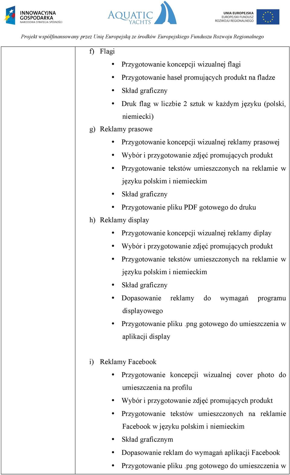 wizualnej reklamy diplay Przygotowanie tekstów umieszczonych na reklamie w języku polskim i niemieckim Dopasowanie reklamy do wymagań programu displayowego Przygotowanie pliku.