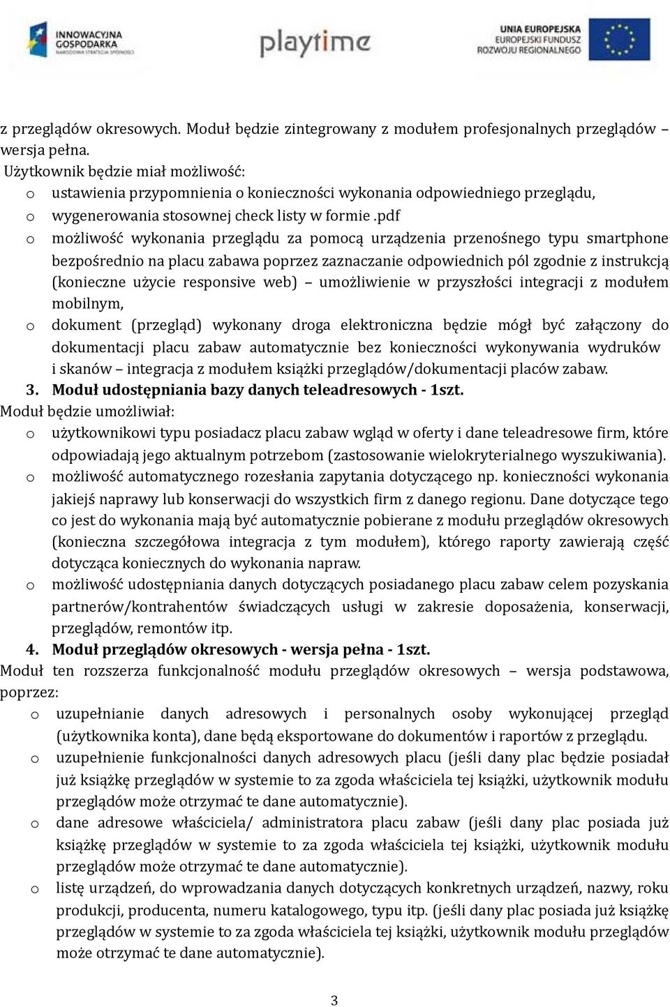 pdf o możliwość wykonania przeglądu za pomocą urządzenia przenośnego typu smartphone bezpośrednio na placu zabawa poprzez zaznaczanie odpowiednich pól zgodnie z instrukcją (konieczne użycie