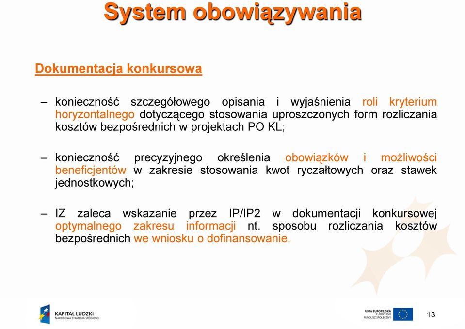 obowiązków i możliwości beneficjentów w zakresie stosowania kwot ryczałtowych oraz stawek jednostkowych; IZ zaleca wskazanie przez