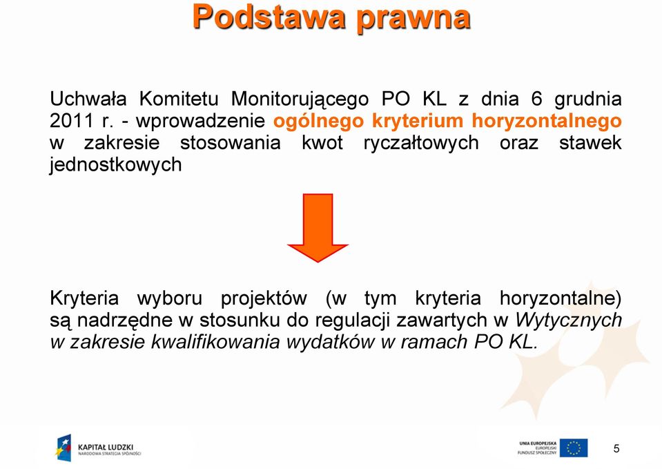 oraz stawek jednostkowych Kryteria wyboru projektów (w tym kryteria horyzontalne) są