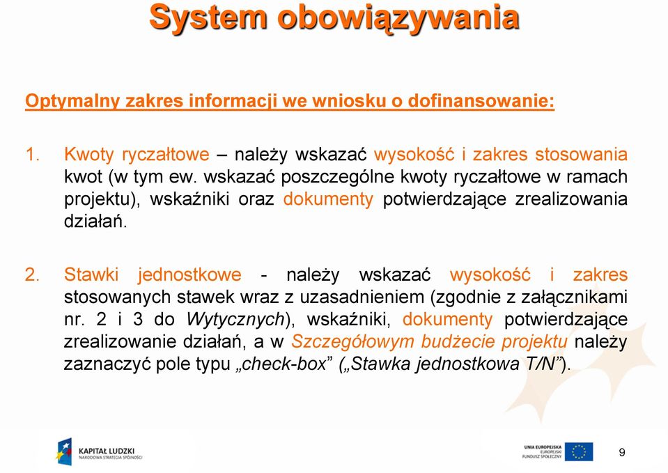 wskazać poszczególne kwoty ryczałtowe w ramach projektu), wskaźniki oraz dokumenty potwierdzające zrealizowania działań. 2.