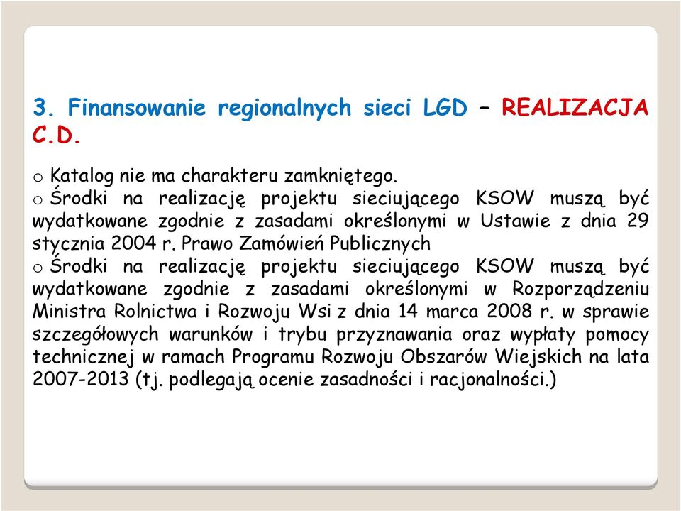 Prawo Zamówień Publicznych o Środki na realizację projektu sieciującego KSOW muszą być wydatkowane zgodnie z zasadami określonymi w Rozporządzeniu Ministra