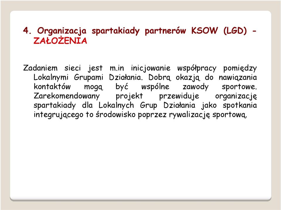 Dobrą okazją do nawiązania kontaktów mogą być wspólne zawody sportowe.
