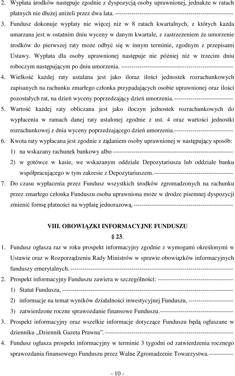 odbyć się w innym terminie, zgodnym z przepisami Ustawy. Wypłata dla osoby uprawnionej następuje nie później niŝ w trzecim dniu roboczym następującym po dniu umorzenia.