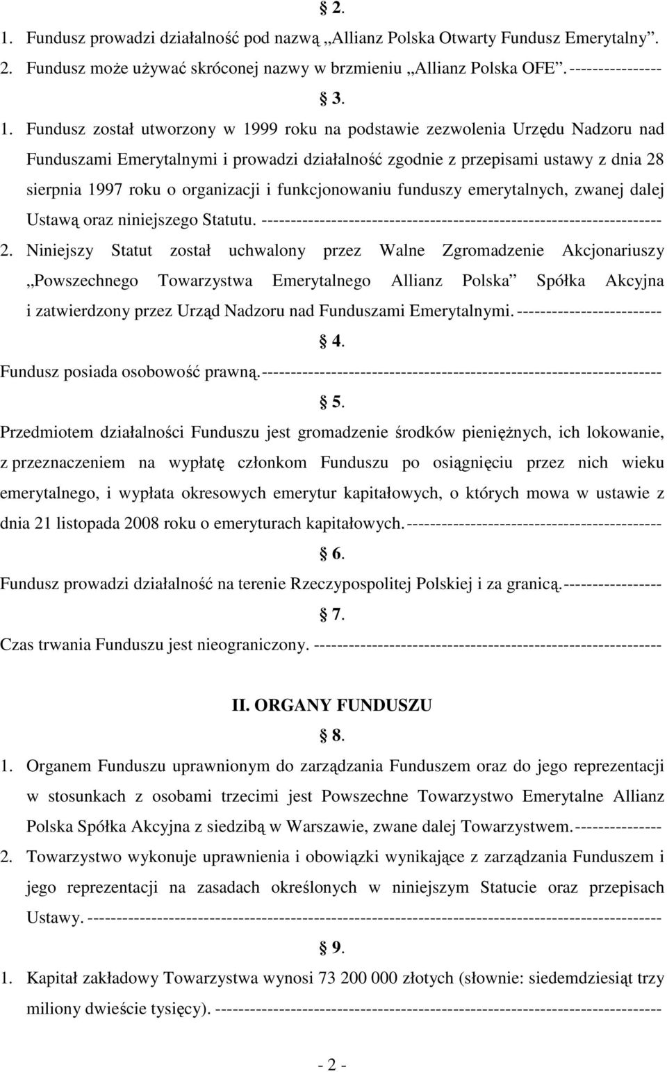 funduszy emerytalnych, zwanej dalej Ustawą oraz niniejszego Statutu. --------------------------------------------------------------------- 2.