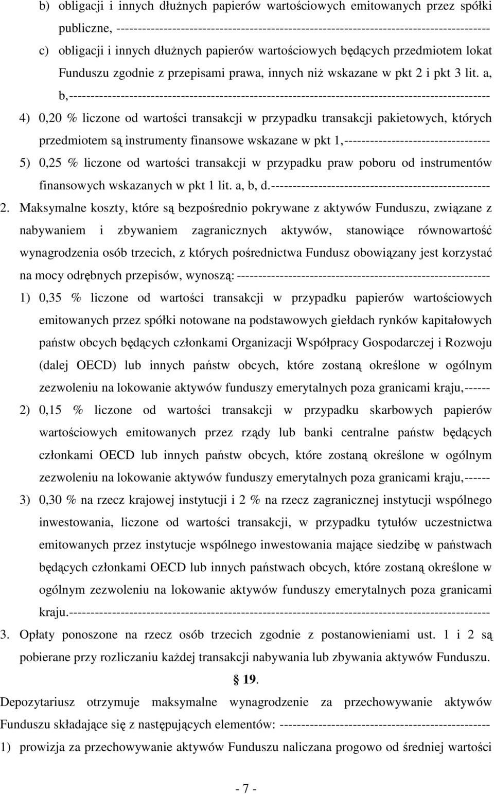 a, b,-------------------------------------------------------------------------------------------------- 4) 0,20 % liczone od wartości transakcji w przypadku transakcji pakietowych, których