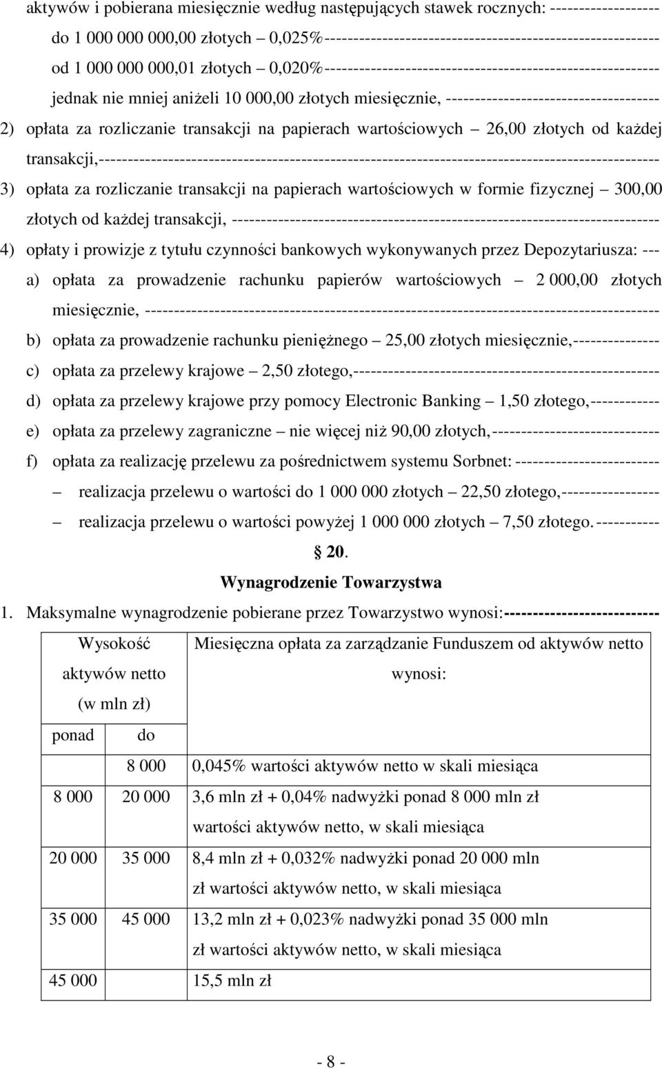 transakcji na papierach wartościowych 26,00 złotych od kaŝdej transakcji,------------------------------------------------------------------------------------------------- 3) opłata za rozliczanie
