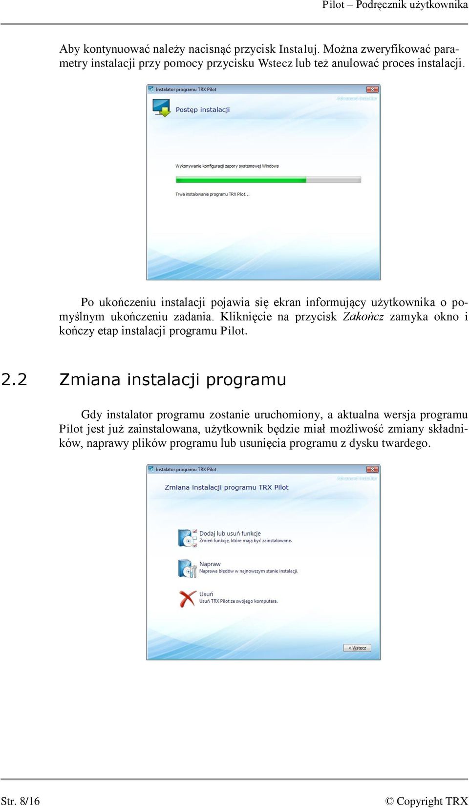 Po ukończeniu instalacji pojawia się ekran informujący użytkownika o pomyślnym ukończeniu zadania.