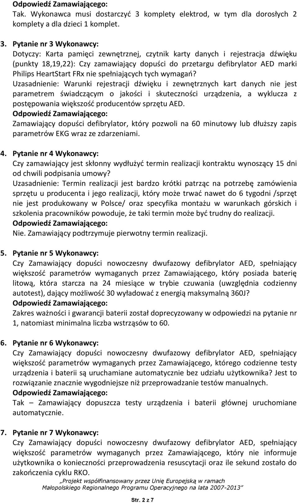 Pytanie nr 3 Wykonawcy: Dotyczy: Karta pamięci zewnętrznej, czytnik karty danych i rejestracja dźwięku (punkty 18,19,22): Czy zamawiający dopuści do przetargu defibrylator AED marki Philips