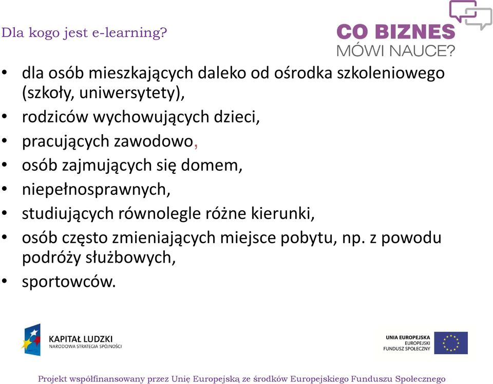 rodziców wychowujących dzieci, pracujących zawodowo, osób zajmujących się domem,