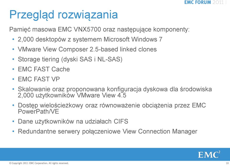 5-based linked clones Storage tiering (dyski SAS i NL-SAS) EMC FAST Cache EMC FAST VP Skalowanie oraz proponowana