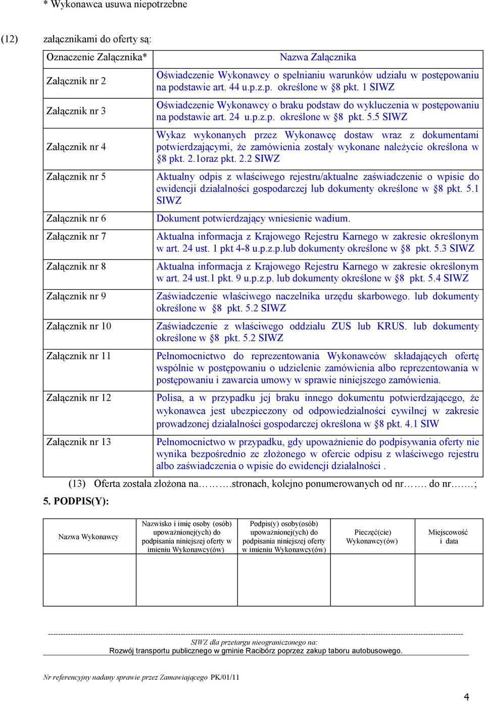 1 SIWZ Oświadczenie Wykonawcy o braku podstaw do wykluczenia w postępowaniu na podstawie art. 24 u.p.z.p. określone w 8 pkt. 5.