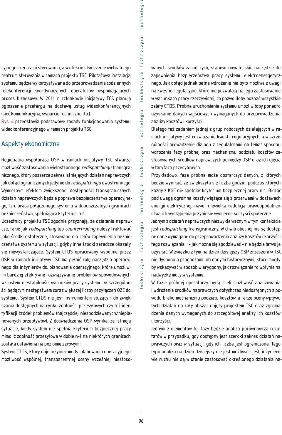 członkowie inicjatywy TCS planują ogłoszenie przetargu na dostawę usług wideokonferencyjnych (sieć komunikacyjna, wsparcie techniczne itp.). Rys.