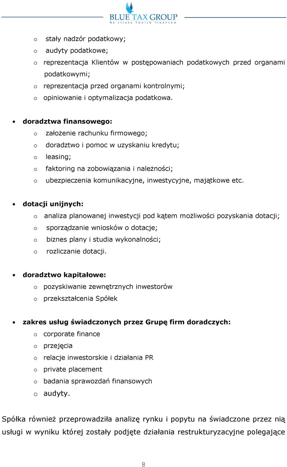 dtacji unijnych: analiza planwanej inwestycji pd kątem mżliwści pzyskania dtacji; sprządzanie wnisków dtacje; biznes plany i studia wyknalnści; rzliczanie dtacji.