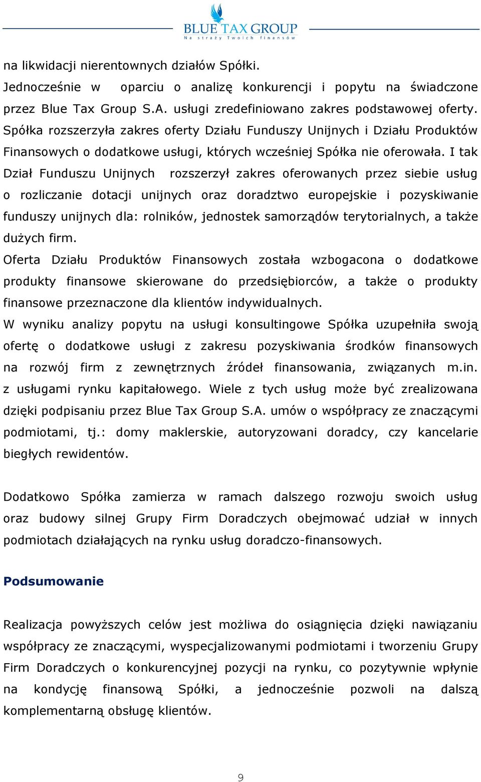 I tak Dział Funduszu Unijnych rzszerzył zakres ferwanych przez siebie usług rzliczanie dtacji unijnych raz dradztw eurpejskie i pzyskiwanie funduszy unijnych dla: rlników, jednstek samrządów