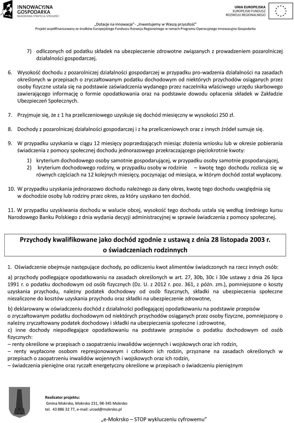 osiąganych przez osoby fizyczne ustala się na podstawie zaświadczenia wydanego przez naczelnika właściwego urzędu skarbowego zawierającego informację o formie opodatkowania oraz na podstawie dowodu