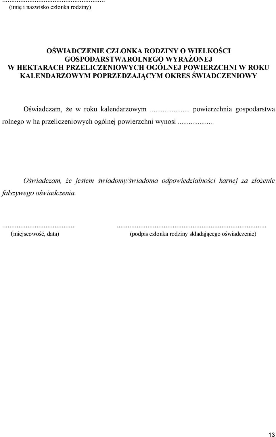 .. powierzchnia gospodarstwa rolnego w ha przeliczeniowych ogólnej powierzchni wynosi.