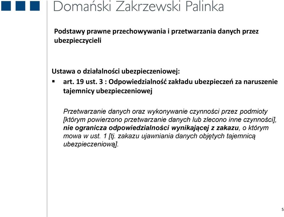 3 : Odpowiedzialnośd zakładu ubezpieczeo za naruszenie tajemnicy ubezpieczeniowej Przetwarzanie danych oraz wykonywanie