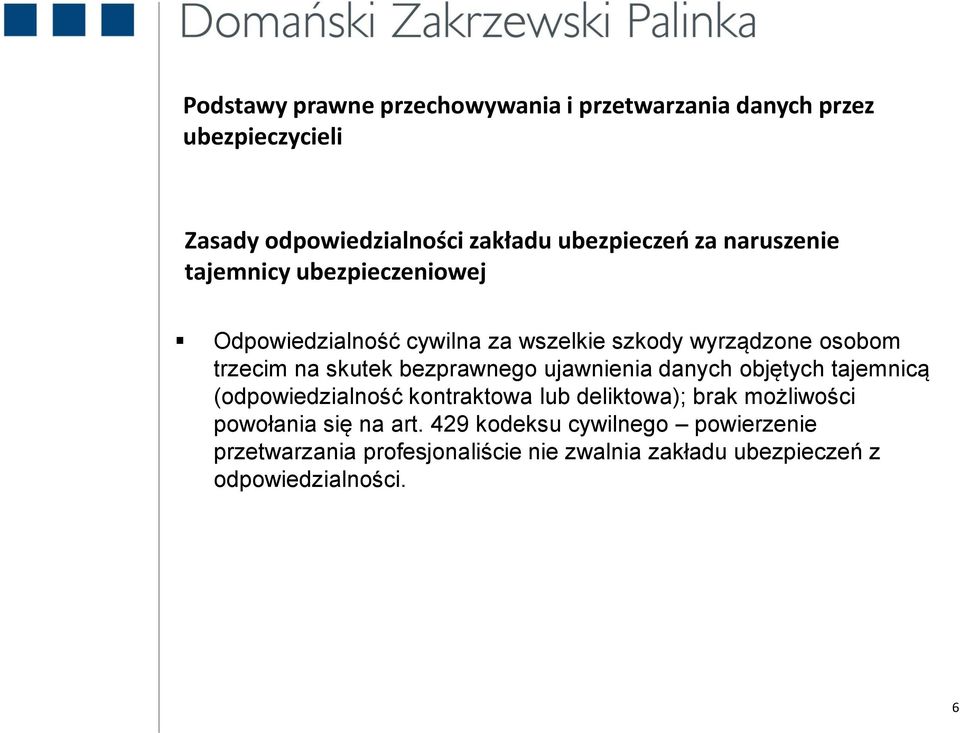 bezprawnego ujawnienia danych objętych tajemnicą (odpowiedzialność kontraktowa lub deliktowa); brak możliwości powołania