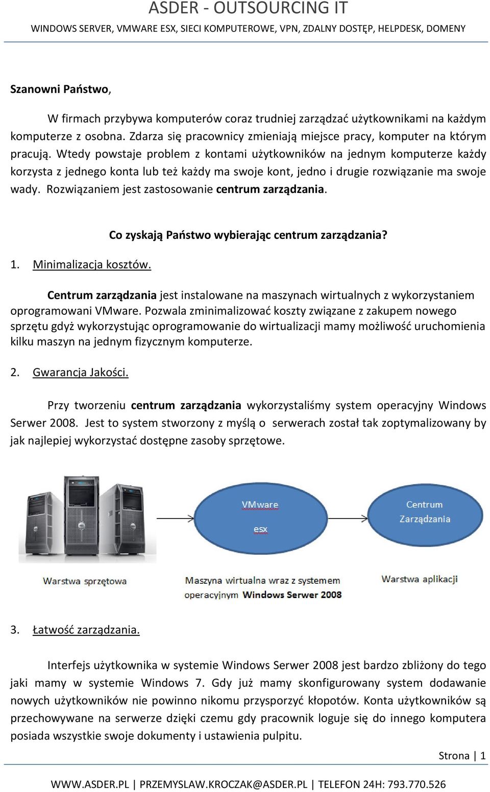 Rozwiązaniem jest zastosowanie centrum zarządzania. 1. Minimalizacja kosztów. Co zyskają Państwo wybierając centrum zarządzania?