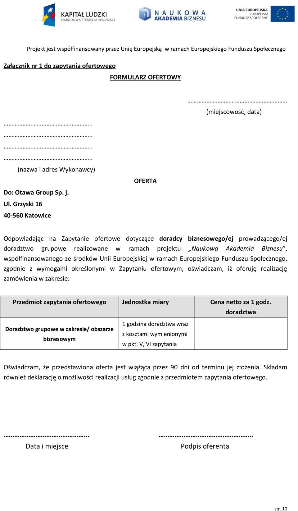 współfinansowanego ze środków Unii Europejskiej w ramach Europejskiego Funduszu Społecznego, zgodnie z wymogami określonymi w Zapytaniu ofertowym, oświadczam, iż oferuję realizację zamówienia w