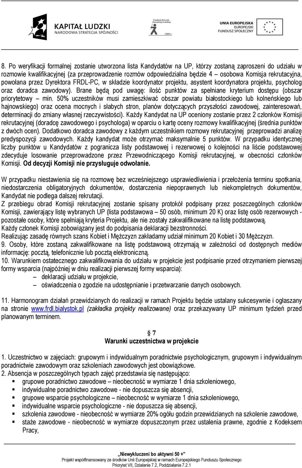 Brane będą pod uwagę: ilość punktów za spełniane kryterium dostępu (obszar priorytetowy min.