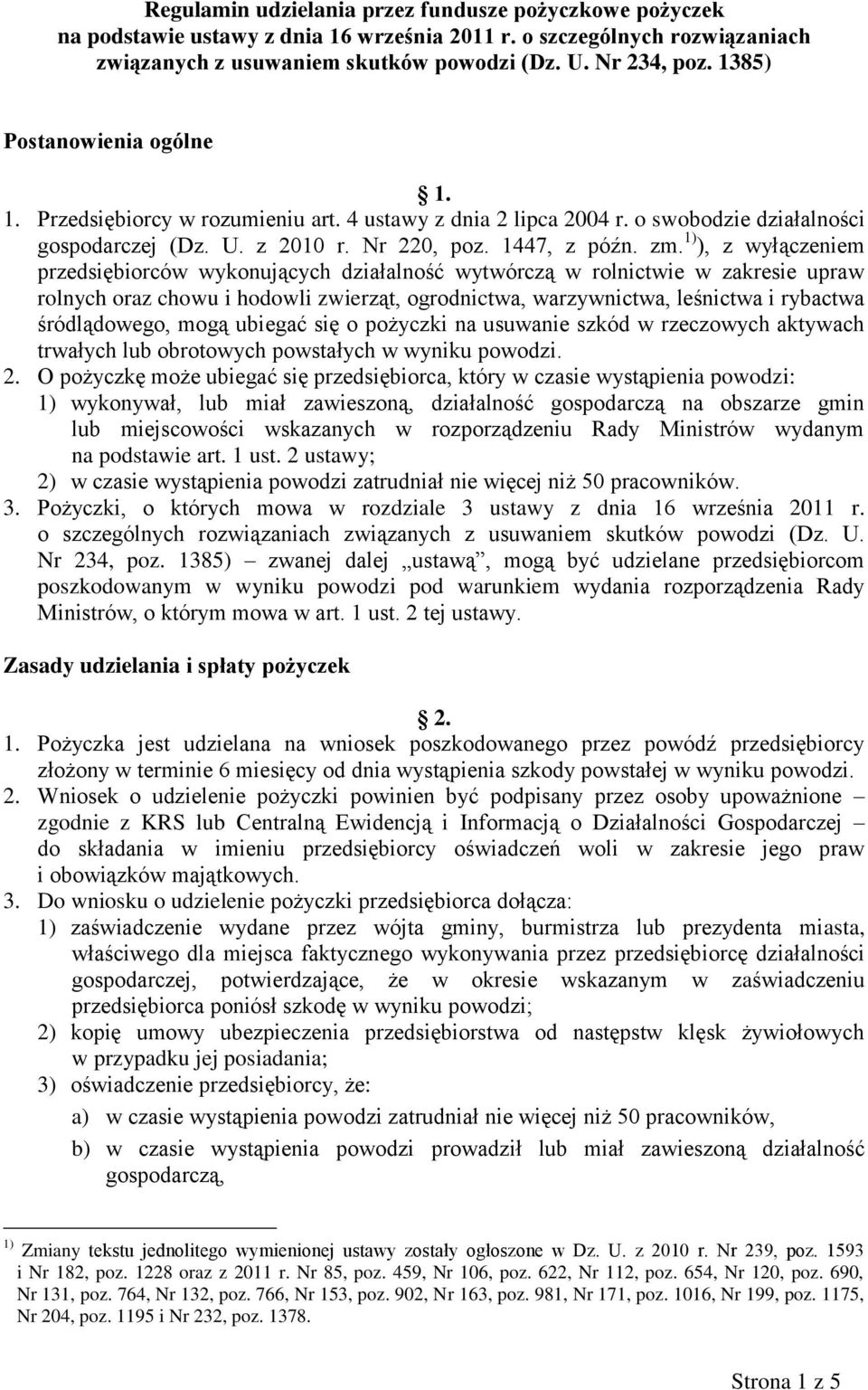 1) ), z wyłączeniem przedsiębiorców wykonujących działalność wytwórczą w rolnictwie w zakresie upraw rolnych oraz chowu i hodowli zwierząt, ogrodnictwa, warzywnictwa, leśnictwa i rybactwa