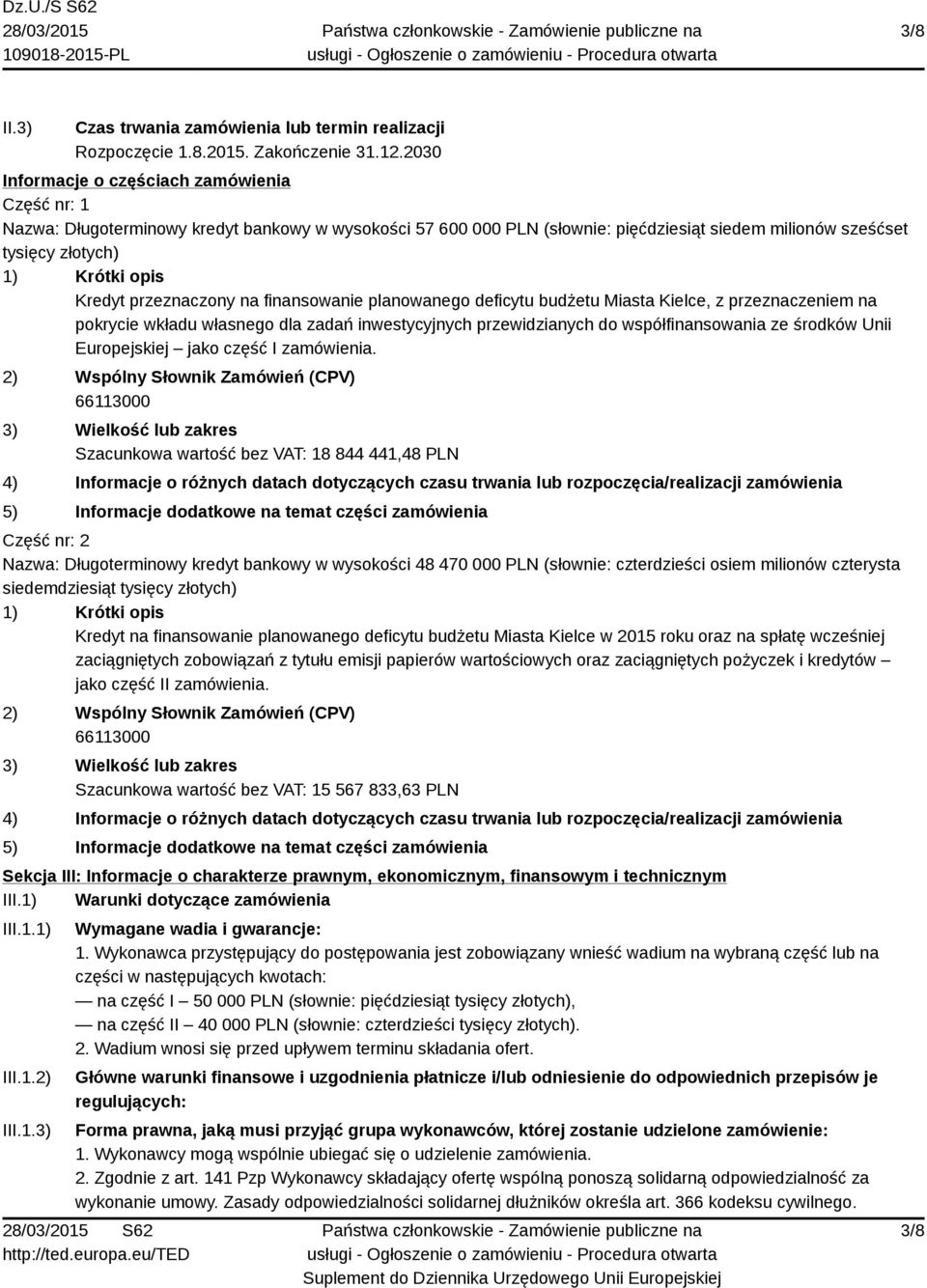 Kredyt przeznaczony na finansowanie planowanego deficytu budżetu Miasta Kielce, z przeznaczeniem na pokrycie wkładu własnego dla zadań inwestycyjnych przewidzianych do współfinansowania ze środków