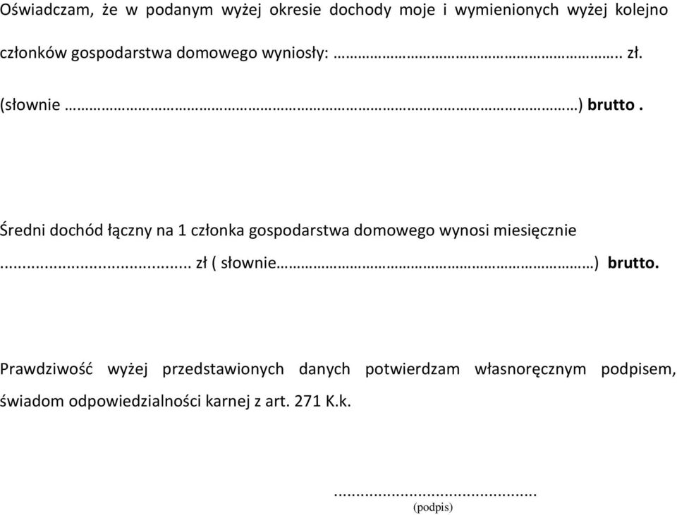 Średni dochód łączny na 1 członka gospodarstwa domowego wynosi miesięcznie.