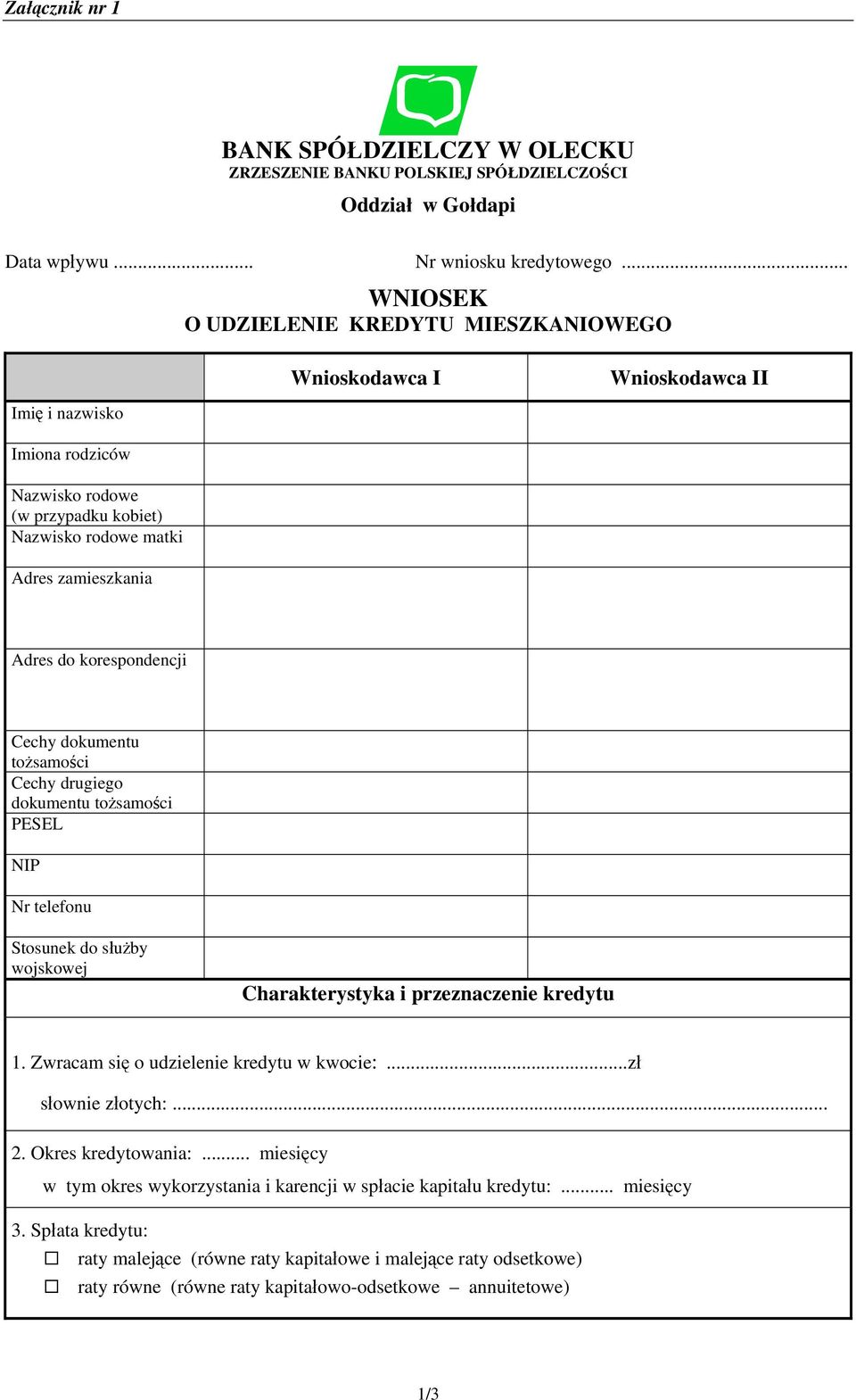 korespondencji Cechy dokumentu tożsamości Cechy drugiego dokumentu tożsamości PESEL NIP Nr telefonu Stosunek do służby wojskowej Charakterystyka i przeznaczenie kredytu 1.