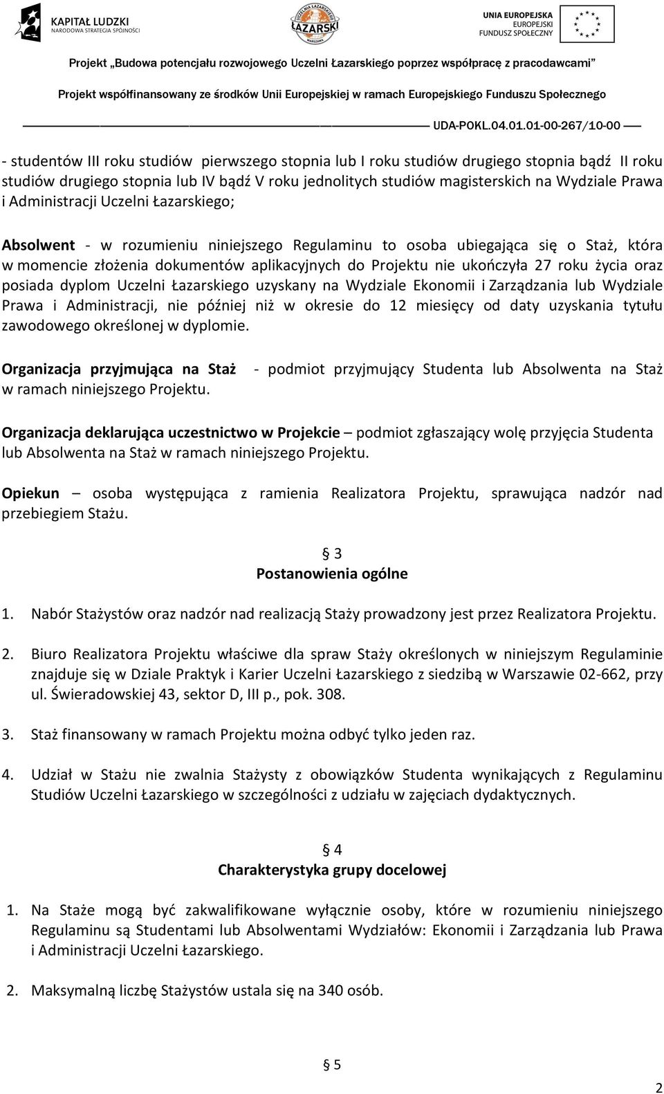 życia oraz posiada dyplom Uczelni Łazarskiego uzyskany na Wydziale Ekonomii i Zarządzania lub Wydziale Prawa i Administracji, nie później niż w okresie do 12 miesięcy od daty uzyskania tytułu