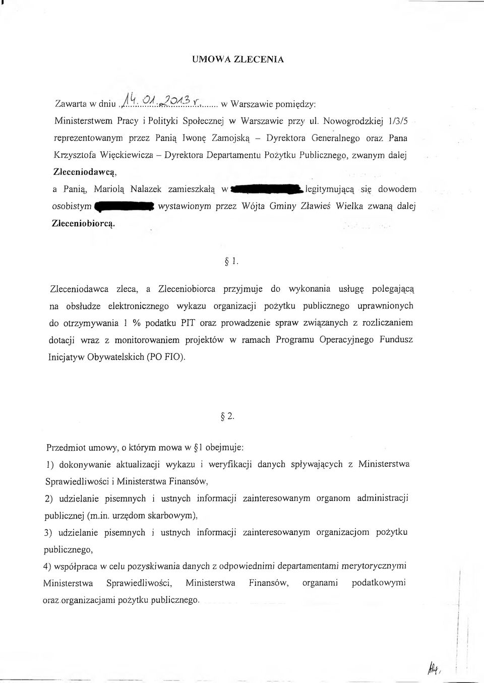 Zleceniodawcą, a Panią, M ariolą N alazek zam ieszkałą w legitym ującą się dow odem osobistym w ystaw ionym przez W ójta G m iny Zław ieś W ielka zw aną dalej Zleceniobiorcą.